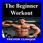 Beginner Workout, The