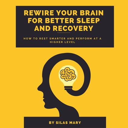 Rewire Your Brain for Better Sleep and Recovery