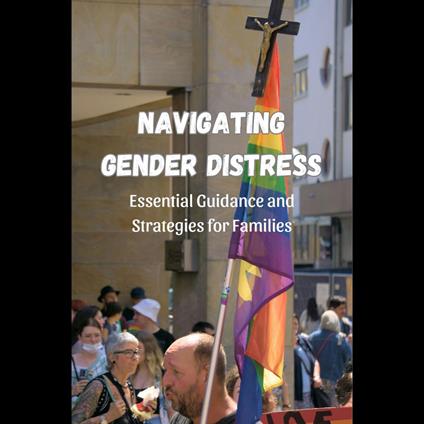 Navigating Gender Distress: Essential Guidance and Strategies for Families