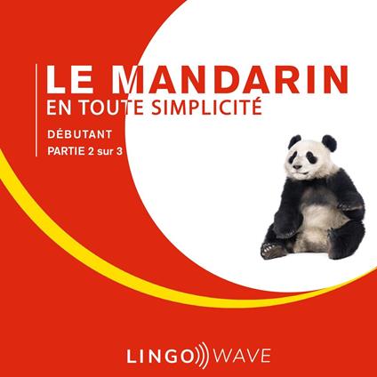 Le mandarin en toute simplicité - Débutant - Partie 2 sur 3