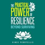 Practical Power of Resilience, The