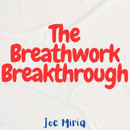 Breathwork Breakthrough, The