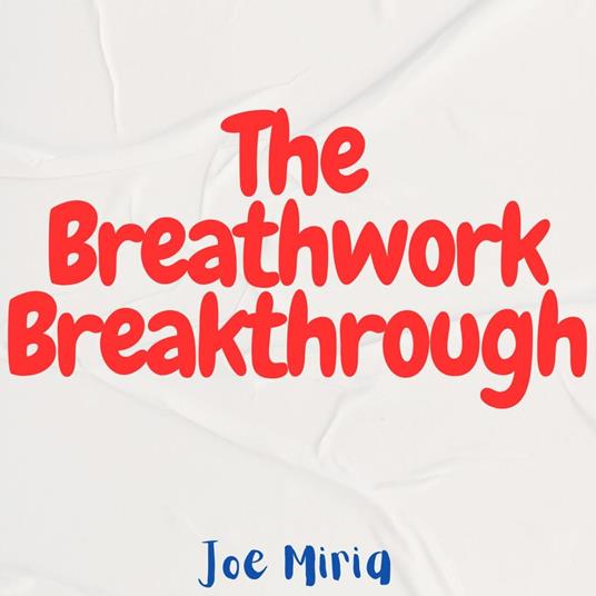 Breathwork Breakthrough, The