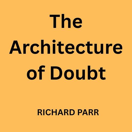 Architecture of Doubt, The