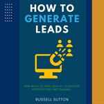 How to Generate Leads:::