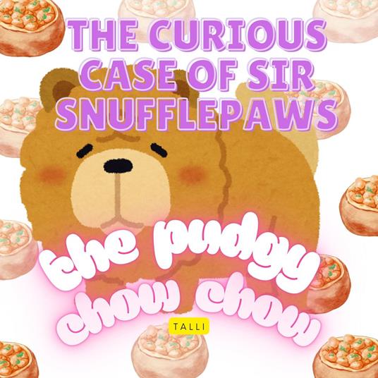 "The Curious Case of Sir Snufflepaws, the Pudgy Chow Chow
