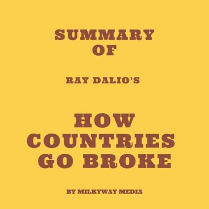 Summary of Ray Dalio's How Countries Go Broke