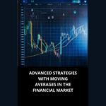 ADVANCED STRATEGIES WITH MOVING AVERAGES IN THE FINANCIAL MARKET