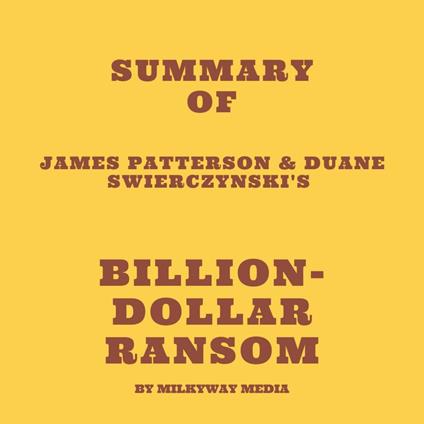 Summary of James Patterson & Duane Swierczynski's Billion-Dollar Ransom