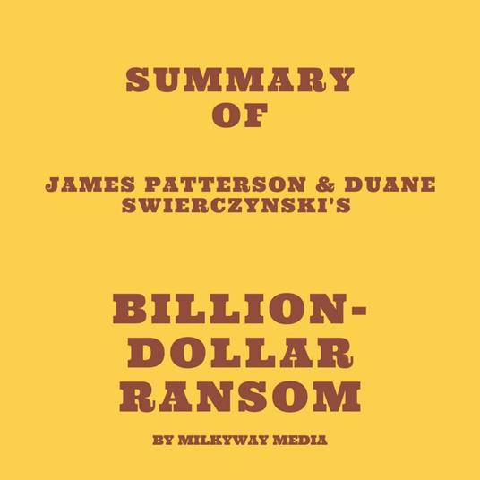 Summary of James Patterson & Duane Swierczynski's Billion-Dollar Ransom