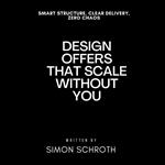 Design Offers That Scale Without You