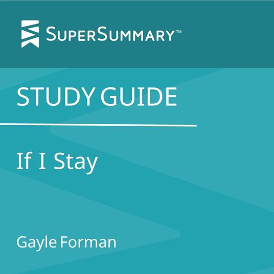 Study Guide: If I Stay by Gayle Forman (SuperSummary)