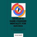 Develop a Game-Changer Mentality for Success