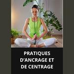 PRATIQUES D’ANCRAGE ET DE CENTRAGE