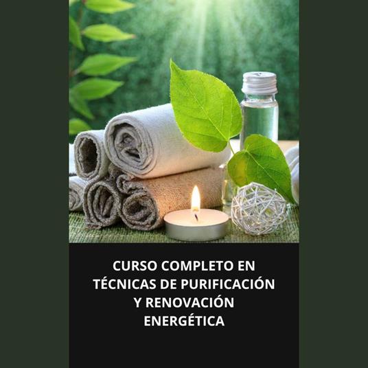 CURSO COMPLETO EN TÉCNICAS DE PURIFICACIÓN Y RENOVACIÓN ENERGÉTICA