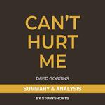 Summary & Analysis of Can't Hurt Me By David Goggins