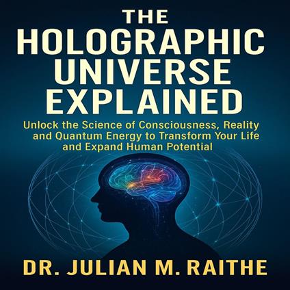 Holographic Universe Explained, The