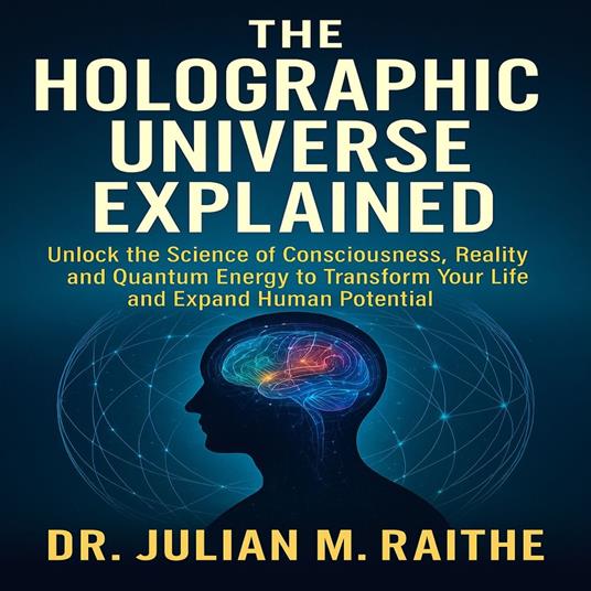 Holographic Universe Explained, The