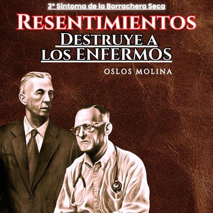 3º Síntoma RESENTIMIENTOS : Destruye a los ENFERMOS
