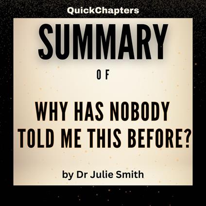 Summary of Why Has Nobody Told Me This