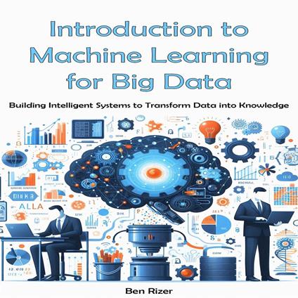 Introduction to Machine Learning for Big Data