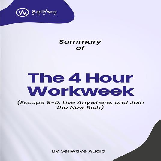 Summary of The 4-Hour Workweek