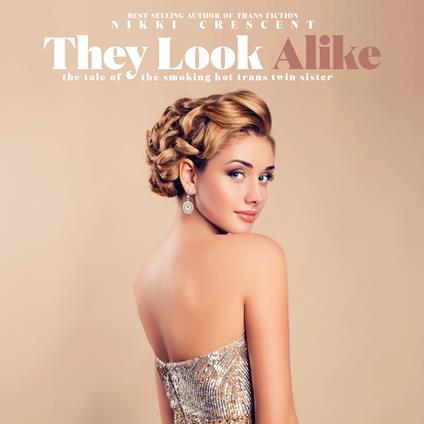 They Look Alike: The Tale of the Smoking Hot Trans Twin Sister