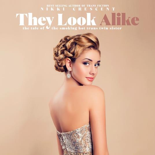 They Look Alike: The Tale of the Smoking Hot Trans Twin Sister