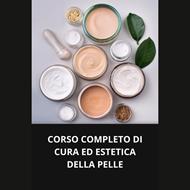 CORSO COMPLETO DI CURA ED ESTETICA DELLA PELLE