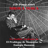 J.D. Ponce sobre Nikola Tesla: Un Análisis Académico de El Problema de Aumentar la Energía Humana