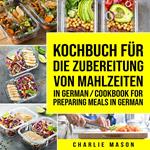 Kochbuch für die Zubereitung von Mahlzeiten In German/ Cookbook for preparing meals In German