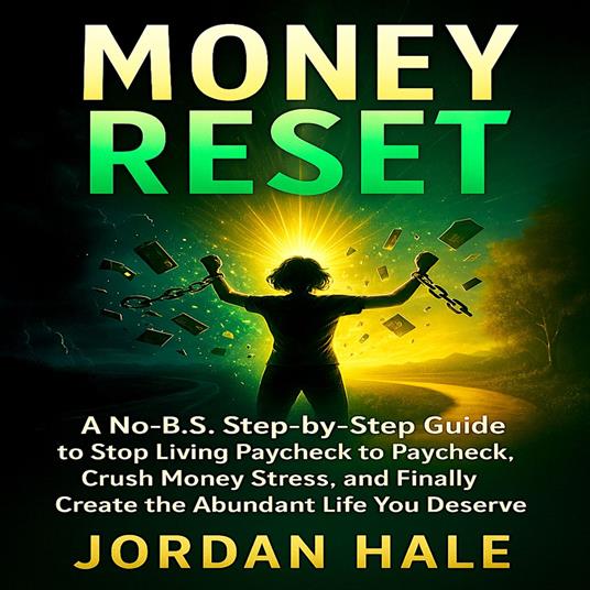 Money Reset: Escape Debt, Build Wealth, and Take Control of Your Financial Freedom Today