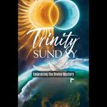 Trinity Sunday: Embracing the Divine Mystery