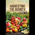 Harvesting the Bounty: Gardening for Food Preservation