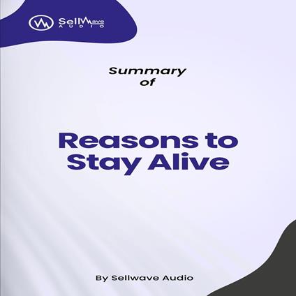 Summary of Reasons to Stay Alive
