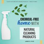 Chemical-FREE Home With Natural Cleaning Products: