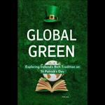 Global Green: Exploring Ireland’s Rich Tradition on St Patrick’s Day