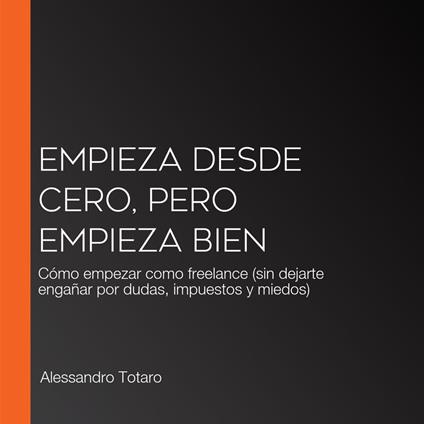 Empieza desde Cero, Pero Empieza Bien