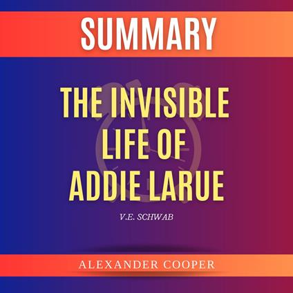 Summary The Invisible Life of Addie LaRue by V.E. Schwab