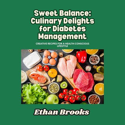 Sweet Balance, Culinary Delights for Diabetes Management