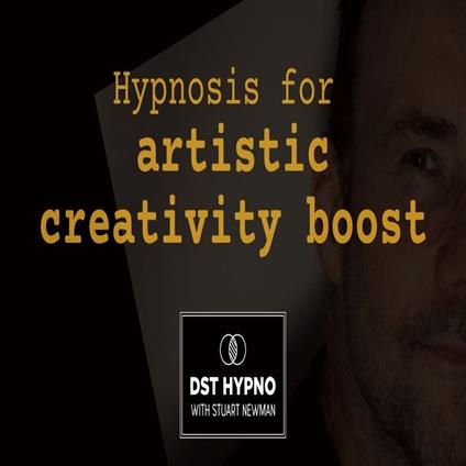 Hypnosis for artistic creativity boost - A guided meditation - DST Hypno with Stu Newman