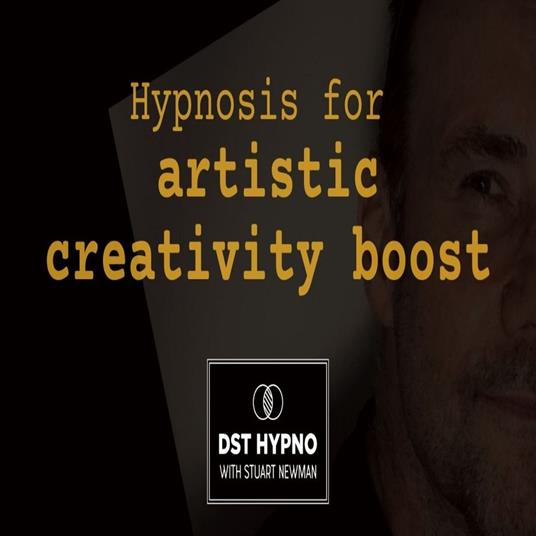Hypnosis for artistic creativity boost - A guided meditation - DST Hypno with Stu Newman