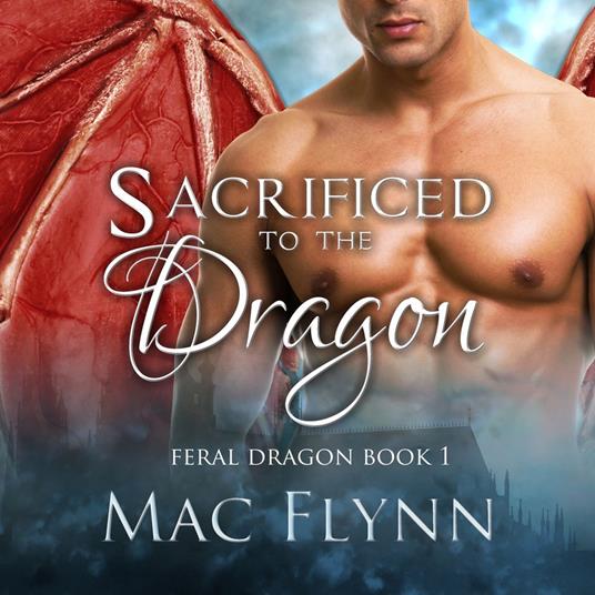Sacrificed to the Dragon: A Dragon Shifter Romance (Feral Dragon Book 1)