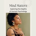 Mind Matters: Exploring the Depths of Human Psychology