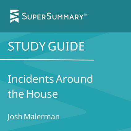 Study Guide: Incidents Around the House by Josh Malerman (SuperSummary)