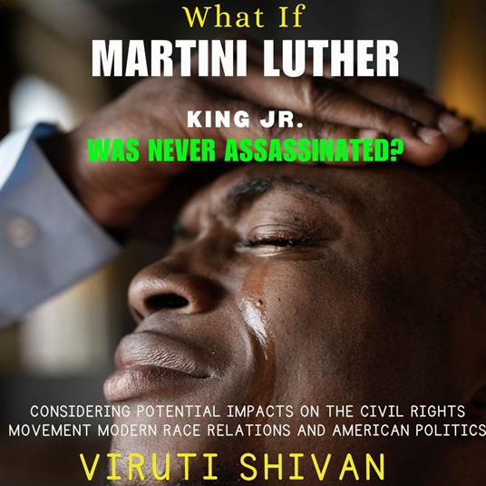 What If Martin Luther King Jr. Was Never Assassinated?