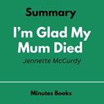 I’m Glad My Mum Died by Jennette McCurdy - Book Summary