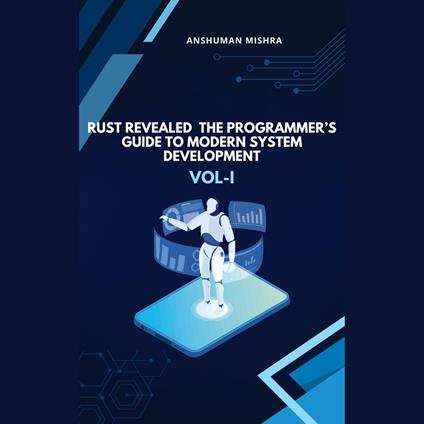Rust Revealed: The Programmer’s Guide to Modern System Development VOL-I