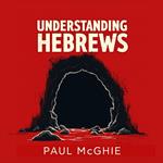 Understanding Hebrews