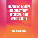 Inspiring Quotes on Creativity, Wisdom, and Spirituality